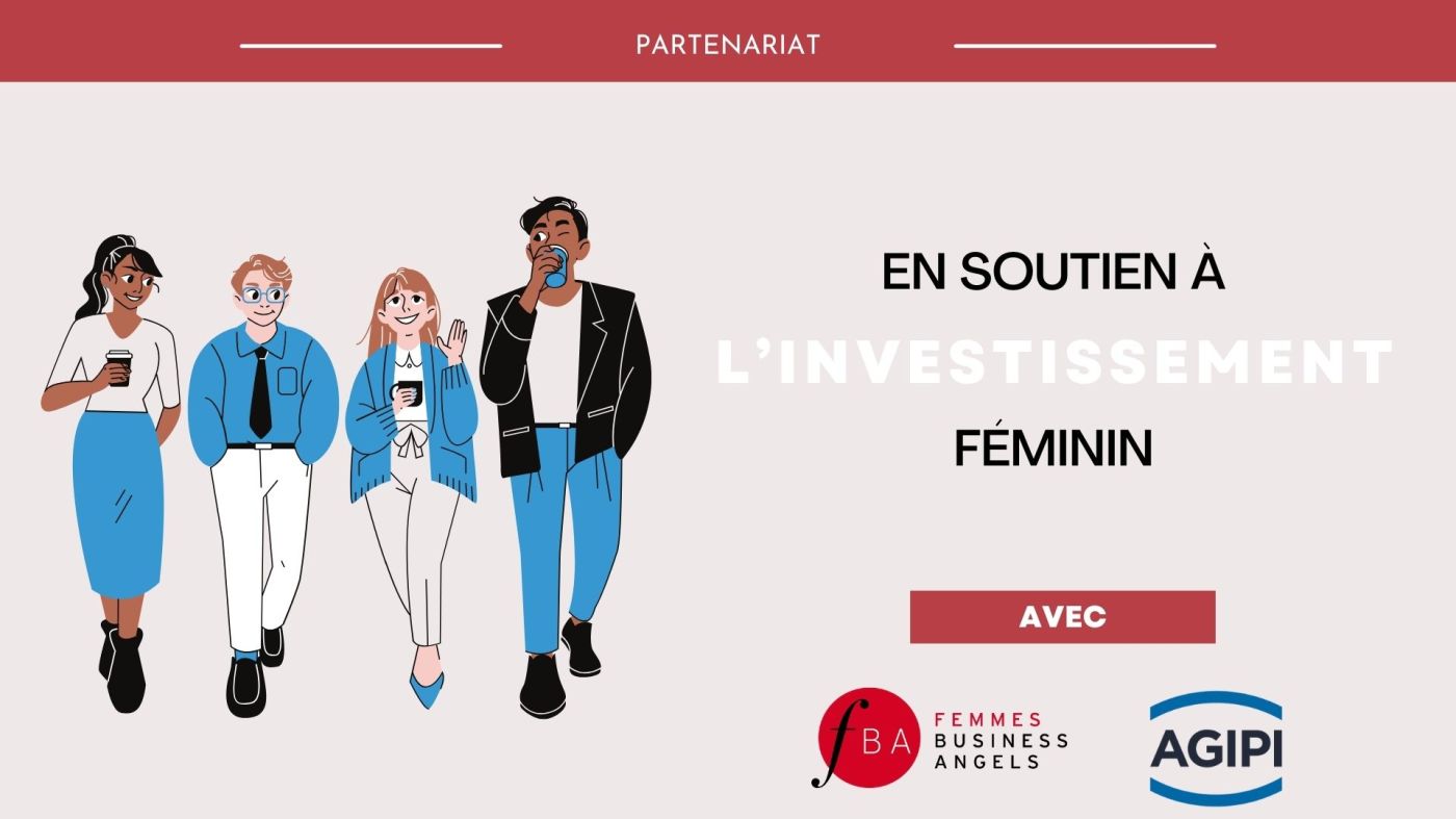 Femmes Business Angels et AGIPI ensemble pour l'investissement féminin