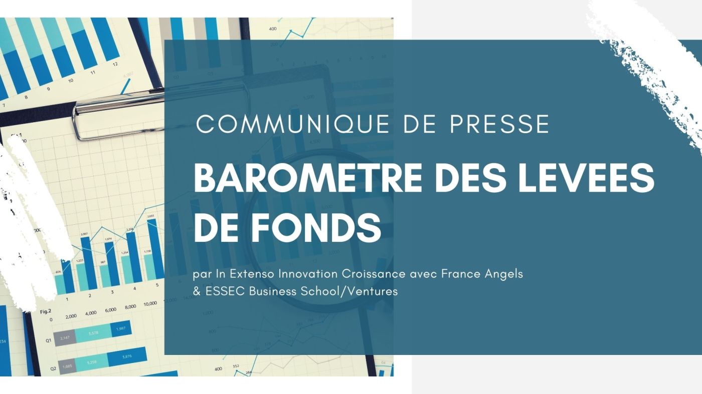 Baromètre des levées de fonds d'In Extenso Innovation Croissance avec France Angels, ESSEC Business School et ESSEC Ventures