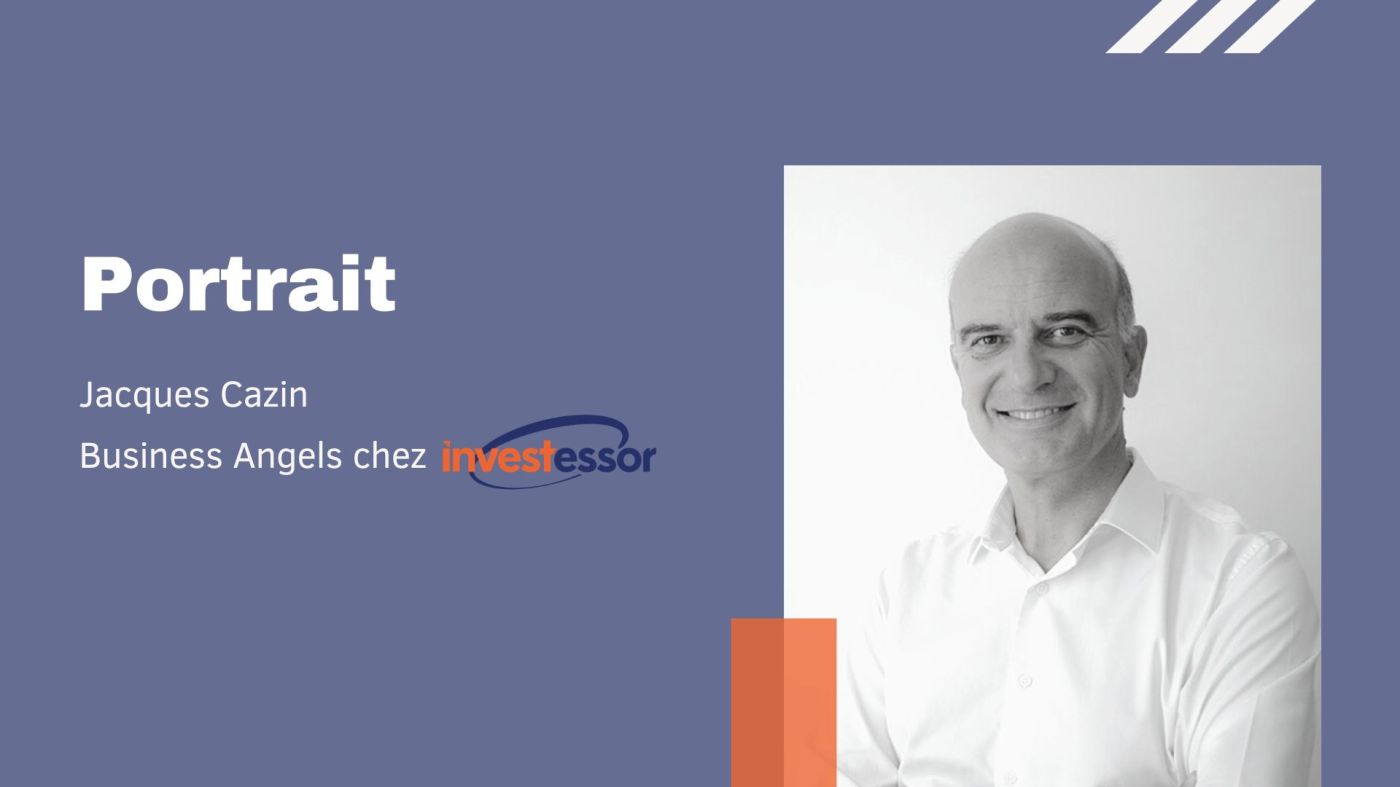 Portrait d'un Business Angel d'Investessor : Jacques Cazin