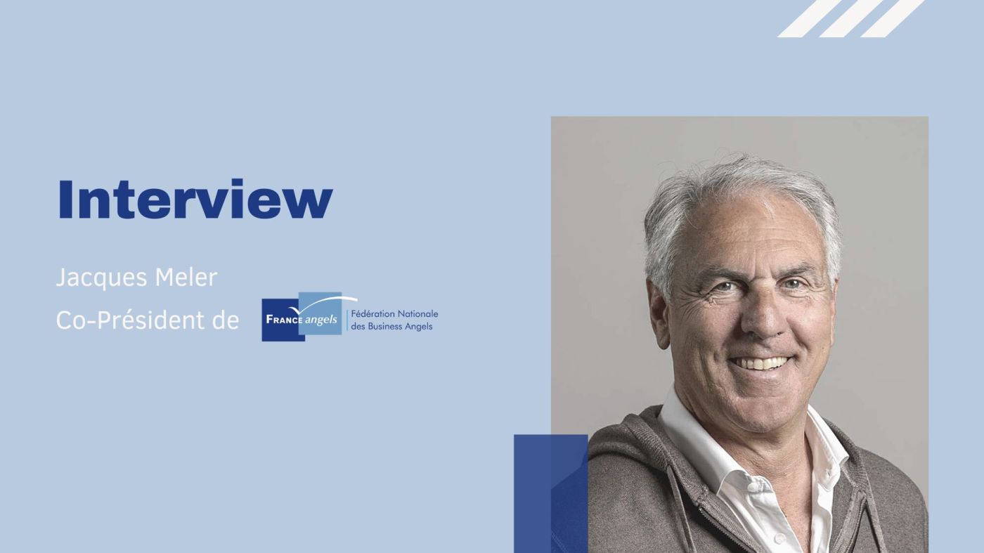 Interview de Jacques Meler, Co-Président de France Angels pour Confinews