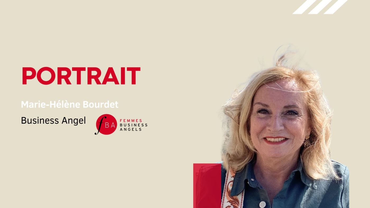 Portrait d'une Business Angel de chez Femmes Business Angels : Marie-Hélène Bourdet