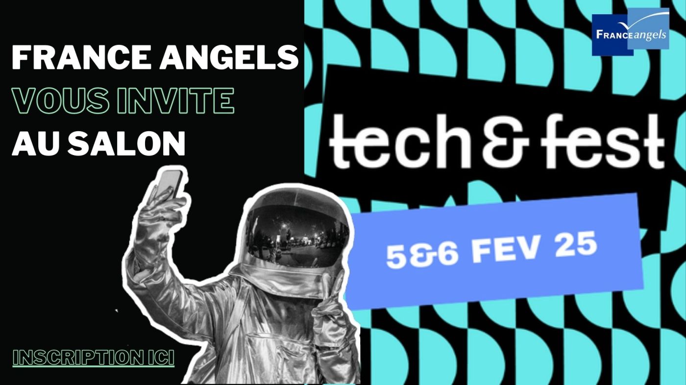 France Angels, partenaire du salon Tech&Fest, le 05 & 06 février 2025