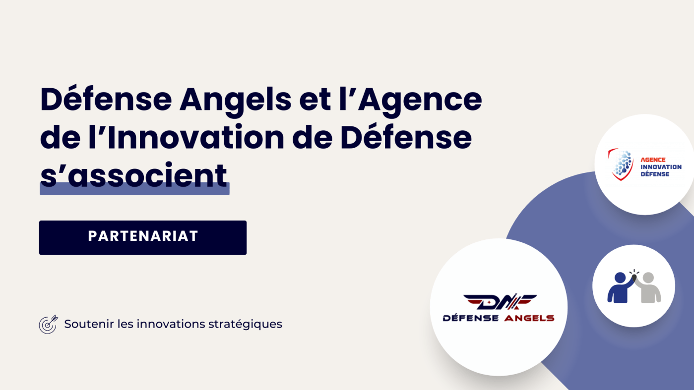 Renouvellement du partenariat entre Défense Angels et l'Agence de l'Innovation de Défense