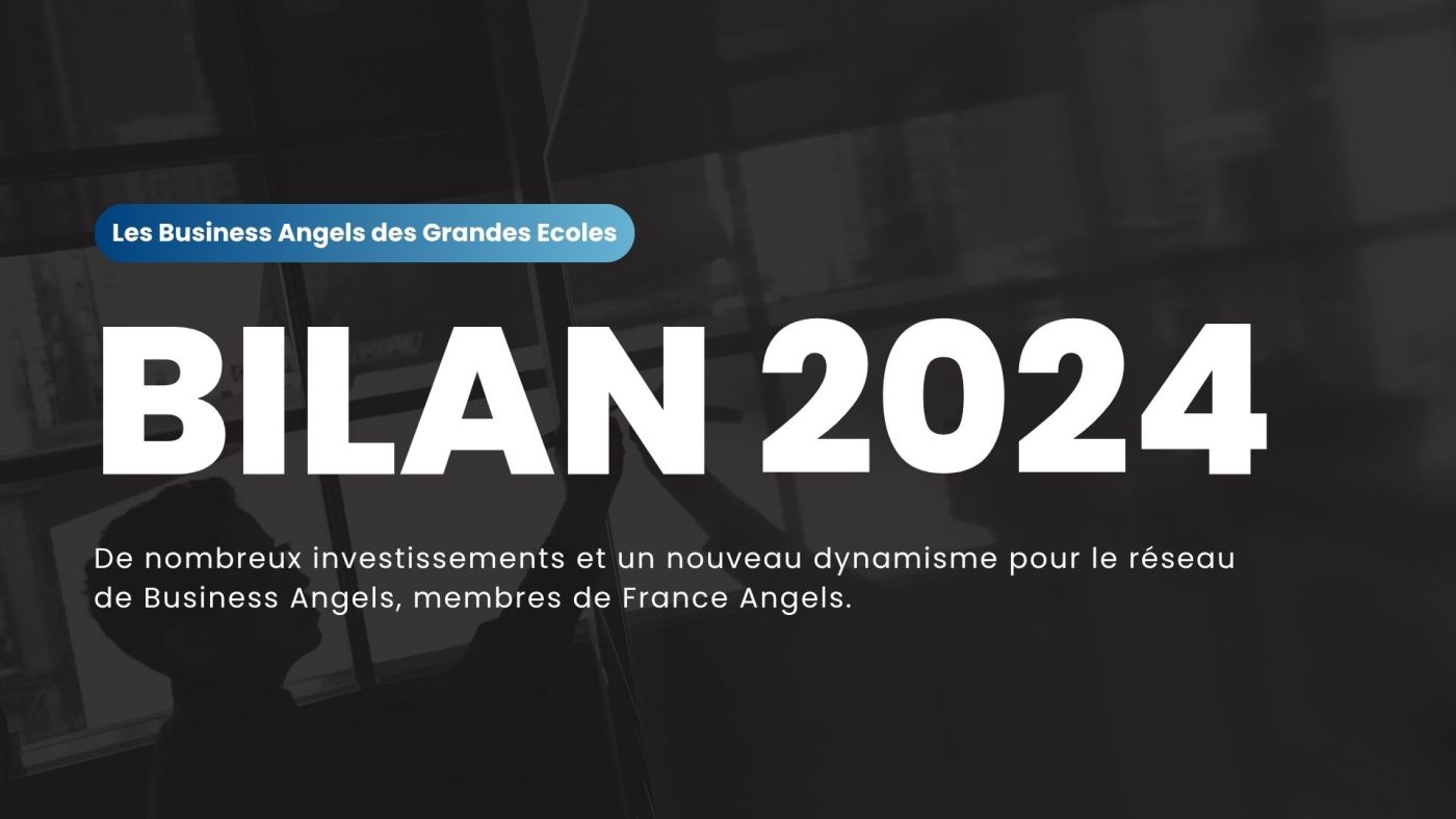 Les Business Angels des Grandes Ecoles reviennent sur leur année 2024