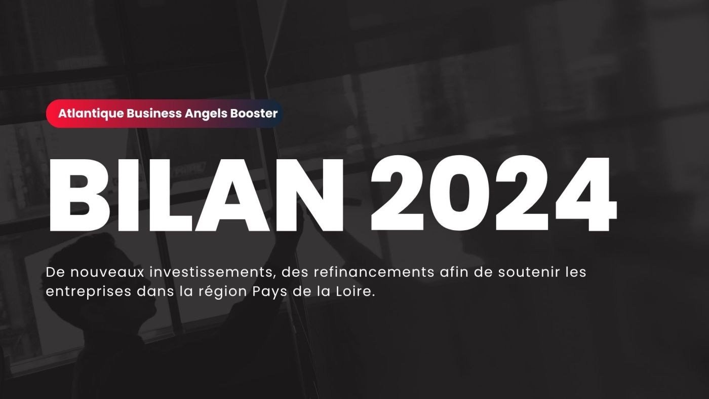 Atlantique Business Angels Booster a investi 1,8M€ en 2024